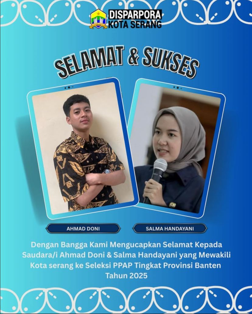 Ahmad Doni & Salma Handayani Wakili Kota Serang pada Seleksi PPAP Tingkat Provinsi Banten 2025