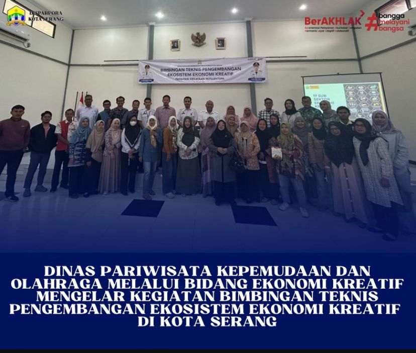 Bimbingan Teknis Pengembangan Ekosistem Ekonomi Kreatif bagi sejumlah pelaku ekonomi kreatif di Kota Serang.